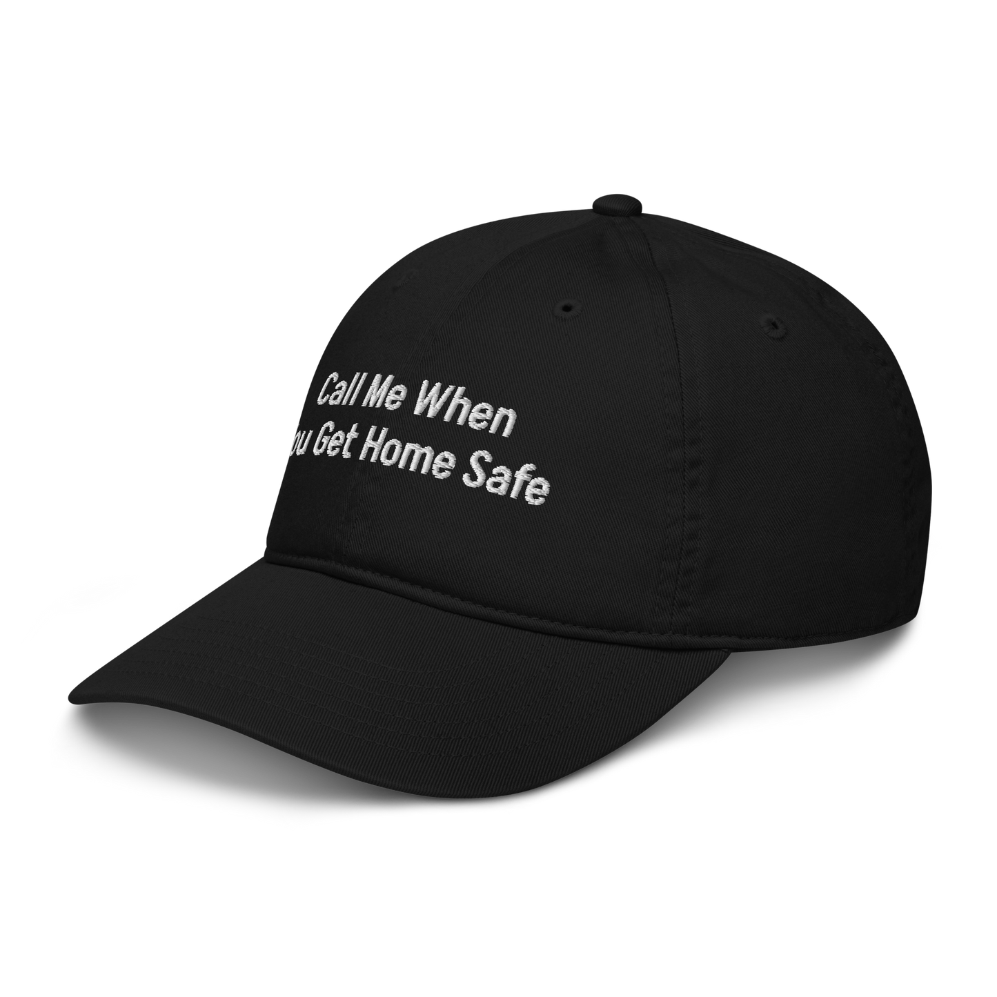 "Call Me When You Get Home Safe" Hat