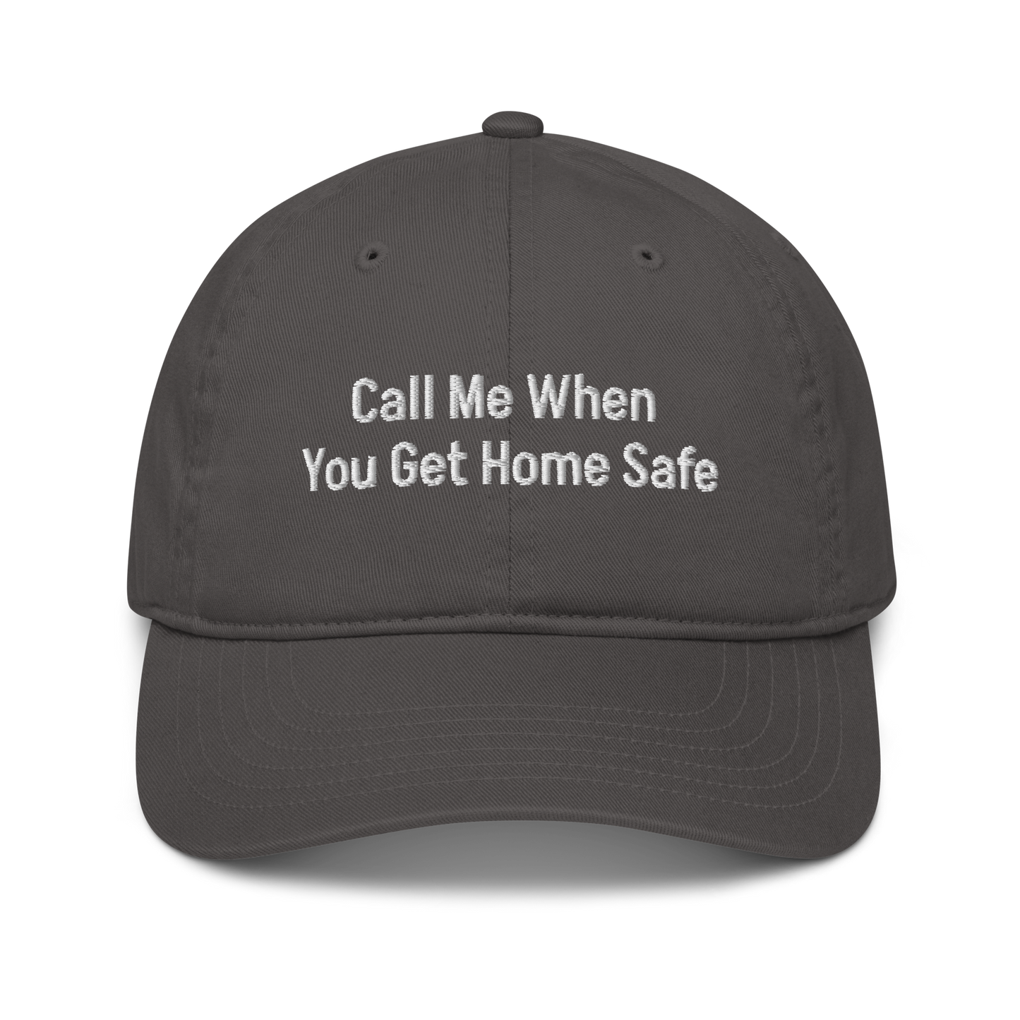 "Call Me When You Get Home Safe" Hat