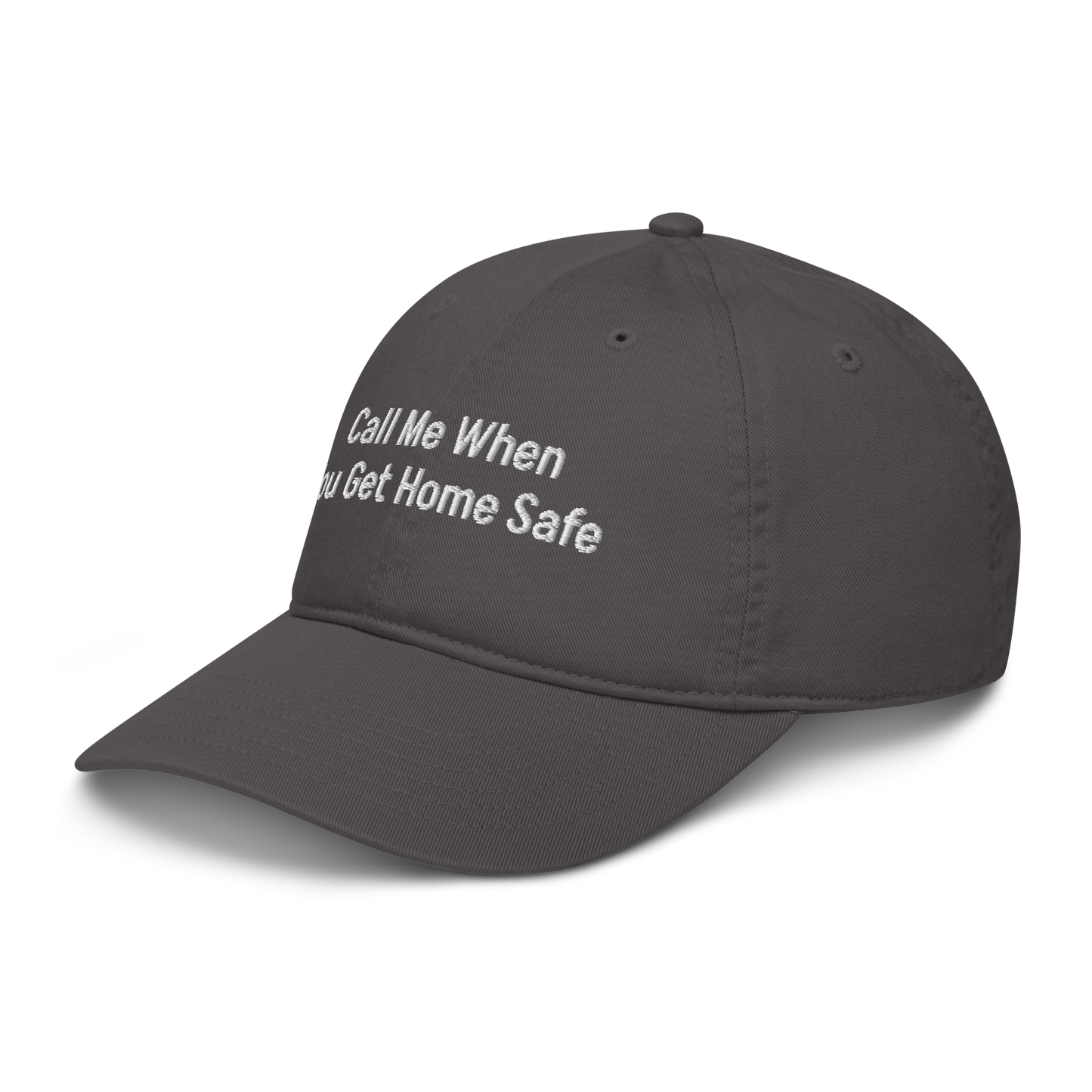 "Call Me When You Get Home Safe" Hat