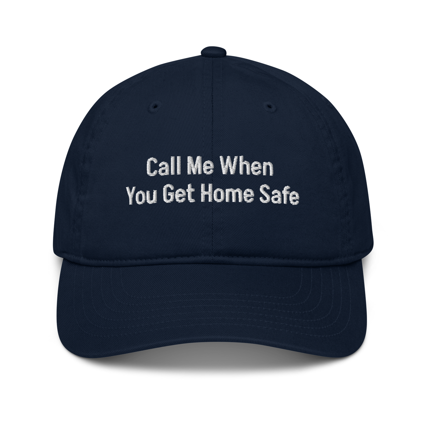 "Call Me When You Get Home Safe" Hat